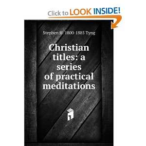  Christian titles a series of practical meditations Stephen 
