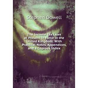   Notes, Appendices, and a Copious Index Stephen Dowell Books