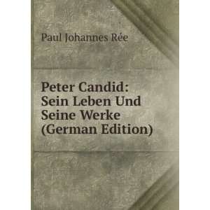   Leben Und Seine Werke (German Edition): Paul Johannes RÃ©e: Books