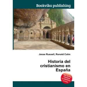 Historia del cristianismo en EspaÃ±a Ronald Cohn Jesse 