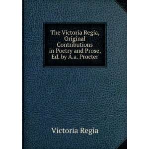   in Poetry and Prose, Ed. by A.a. Procter Victoria Regia Books
