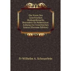   Griechischen Syntax (German Edition) Fr Wilhelm A. Scheuerlein Books