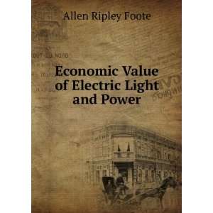   Economic Value of Electric Light and Power Allen Ripley Foote Books