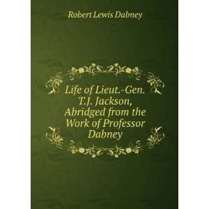   Abridged from the Work of Professor Dabney Robert Lewis Dabney Books