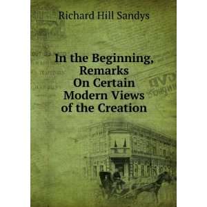   On Certain Modern Views of the Creation Richard Hill Sandys Books