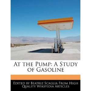   the Pump: A Study of Gasoline (9781241684884): Beatriz Scaglia: Books