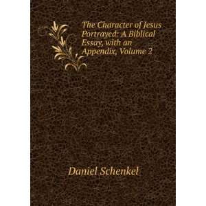   Biblical Essay, with an Appendix, Volume 2 Daniel Schenkel Books