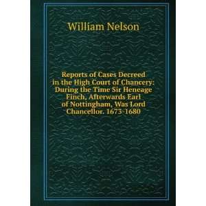   of Nottingham, Was Lord Chancellor. 1673 1680 William Nelson Books