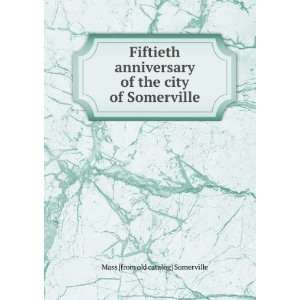   of the city of Somerville Mass [from old catalog] Somerville Books