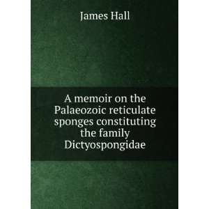   sponges constituting the family Dictyospongidae James Hall Books