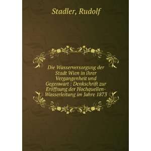   der Hochquellen Wasserleitung im Jahre 1873 Rudolf Stadler Books