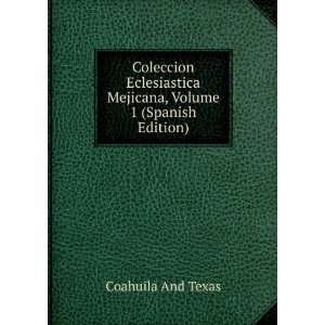   Mejicana, Volume 1 (Spanish Edition) Coahuila And Texas Books