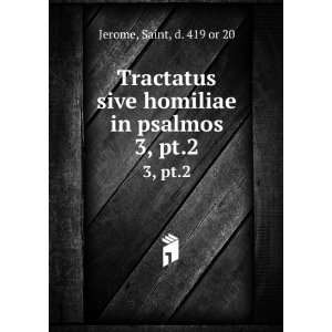  Tractatus sive homiliae in psalmos. 3, pt.2 Saint, d. 419 