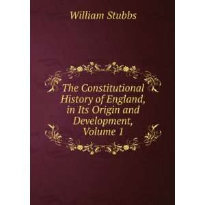   , in Its Origin and Development, Volume 1 William Stubbs Books