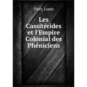   ©rides et lEmpire Colonial des PhÃ©niciens Louis Siret Books