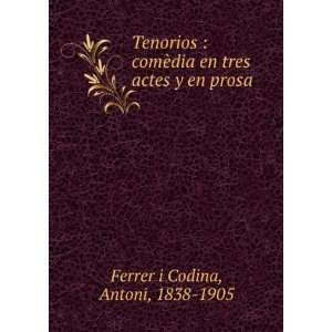   dia en tres actes y en prosa Antoni, 1838 1905 Ferrer i Codina Books
