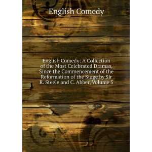 com English Comedy A Collection of the Most Celebrated Dramas, Since 