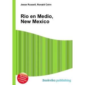  Rio en Medio, New Mexico: Ronald Cohn Jesse Russell: Books