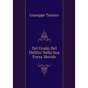   Del Grado Del Delitto Nella Sua Forza Morale Giuseppe Taranto Books