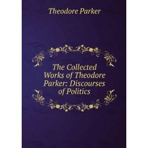   Theodore Parker: Discourses of Social Science: Theodore Parker: Books