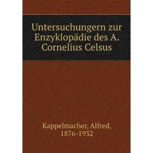   ¤die des A. Cornelius Celsus Alfred, 1876 1932 Kappelmacher Books