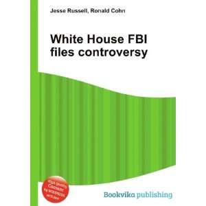 White House FBI files controversy Ronald Cohn Jesse 
