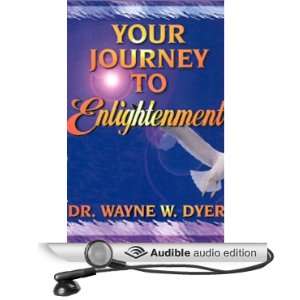   to Enlightenment (Audible Audio Edition) Dr. Wayne W. Dyer Books