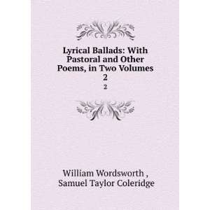   in Two Volumes. 2: Samuel Taylor Coleridge William Wordsworth : Books