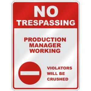  NO TRESPASSING  PRODUCTION MANAGER WORKING VIOLATORS WILL 