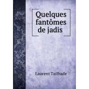  Quelques fantÃ´mes de jadis . Laurent Tailhade Books