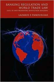 Banking Regulation And World Trade Law, (1841134589), Lazaros E 