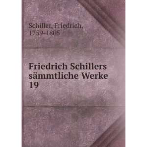  Friedrich Schillers sÃ¤mmtliche Werke. 19 Schiller 