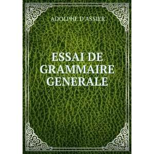 ESSAI DE GRAMMAIRE GENERALE ADOLPHE DASSIER  Books
