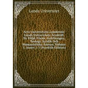  Acta Universitatis Lundensis: Lunds Universitets Ã 