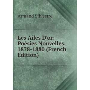  Les Ailes Dor PoÃ©sies Nouvelles, 1878 1880 (French 