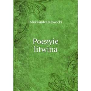    Poezyie Litwina (Polish Edition) Aleksander Jeowicki Books