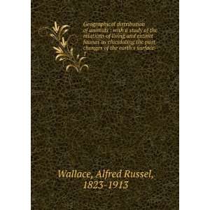   of the earths surface. 1: Alfred Russel, 1823 1913 Wallace: Books