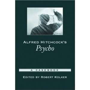  Alfred Hitchcocks Psycho A Casebook (Casebooks in 