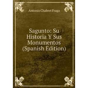  Sagunto Su Historia Y Sus Monumentos (Spanish Edition 