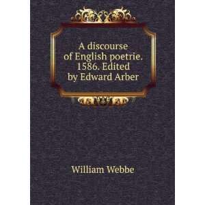   . 1586. Edited by Edward Arber: William Webbe:  Books