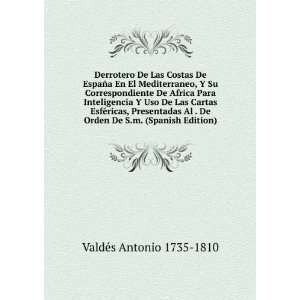   De Orden De S.m. (Spanish Edition): ValdÃ©s Antonio 1735 1810: Books