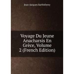   GrÃ¨ce, Volume 2 (French Edition) Jean Jacques BarthÃ©lemy Books