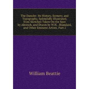   history, scenery, and topography William Beattie  Books