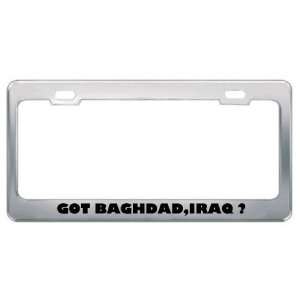 Got Baghdad,Iraq ? Location Country Metal License Plate Frame Holder 