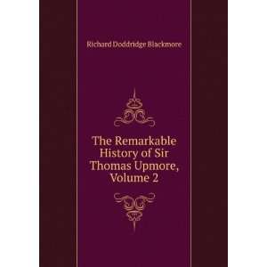   of Sir Thomas Upmore, Volume 2 Richard Doddridge Blackmore Books