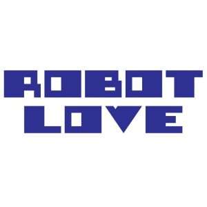 Robot Love   Funny   Decal / Sticker   Size: 8.5 x 2.6 inches   Color 