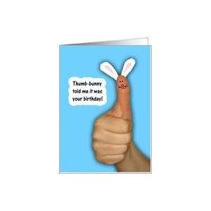  Thumb bunny told me  birthday wishes Card: Health 