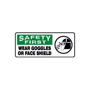  SAFETY FIRST WEAR GOGGLES OR FACE SHIELD (W/GRAPHIC) 7 x 