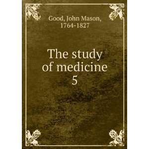  The study of medicine. 5 John Mason, 1764 1827 Good 