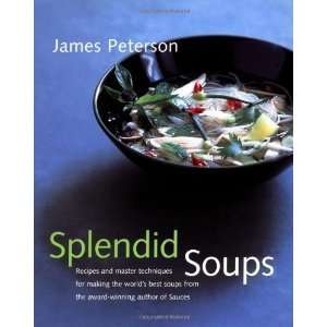   for Making the Worlds Best Soups [Hardcover] James Peterson Books